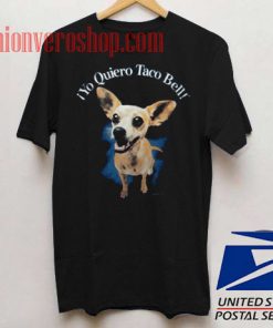 Taco Bell Chihuahua Yo Quiero Taco Bell T shirt