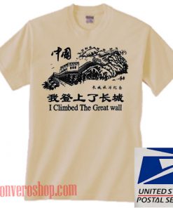 I Climbed The Great Wall Unisex adult T shirt