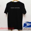 No Bra No Panties T shirt