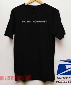 No Bra No Panties T shirt