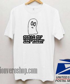 Really Not Feeling Up To It Right Now Sorry Unisex adult T shirt