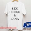 Sex Drugs And Lana Unisex adult T shirt