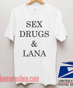 Sex Drugs And Lana Unisex adult T shirt