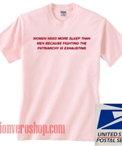 Women Need More Sleep Than Unisex adult T shirt