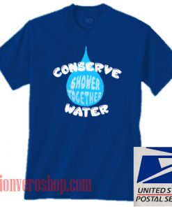 Conserve Water Shower Together Unisex adult T shirt