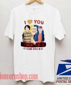 I Love You to the Upside Down and Back Unisex adult T shirt