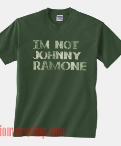 I'm Not Johnny Ramone Unisex adult T shirt