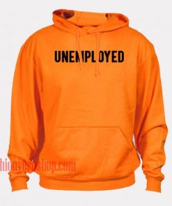 Unemployed HOODIE - Unisex Adult Clothing