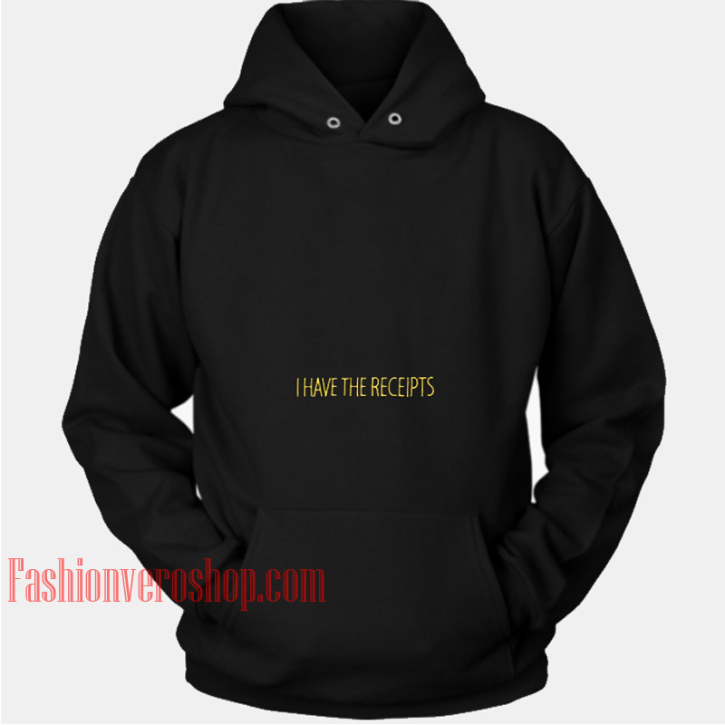 I Have The Receipts HOODIE - Unisex Adult Clothing