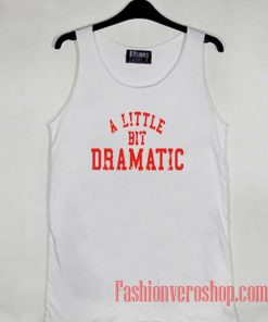 A Little Bit Dramatic Tank top