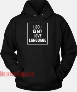 Food Is My Love Language HOODIE - Unisex Adult Clothing