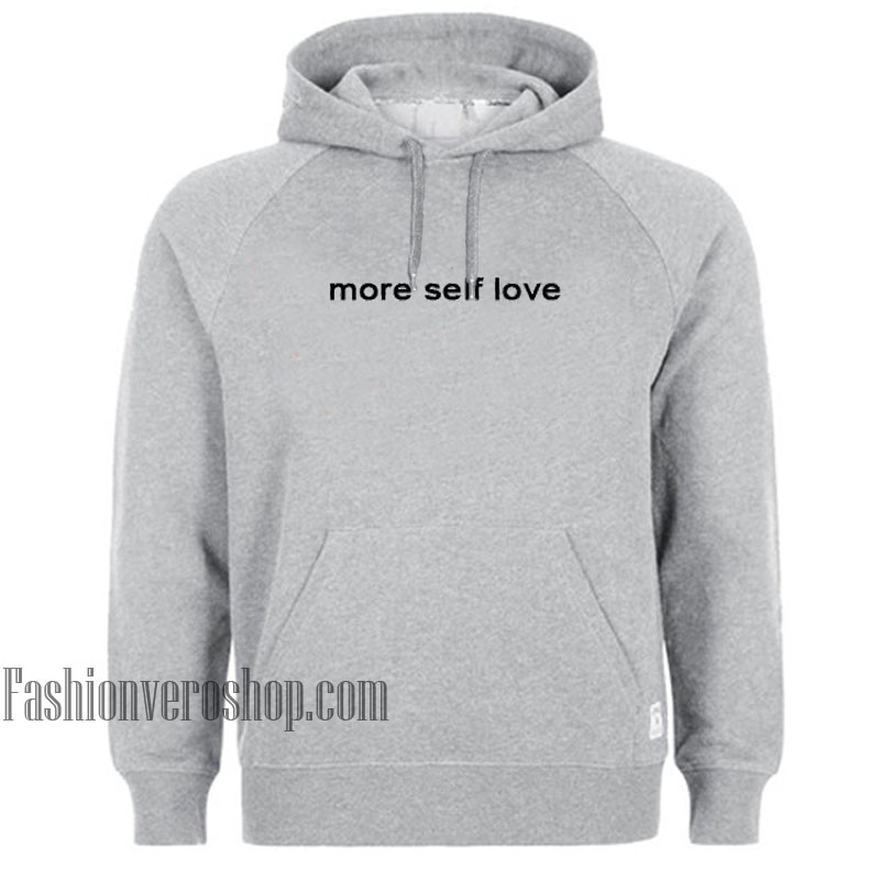More Self Love HOODIE - Unisex Adult Clothing