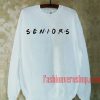 Seniors Friends Style Sweatshirt