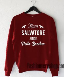 Team Salvatore Since Hello Brother Sweatshirt
