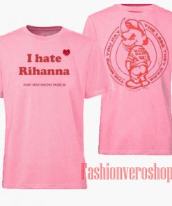 I Hate Rihanna Unisex adult T shirt