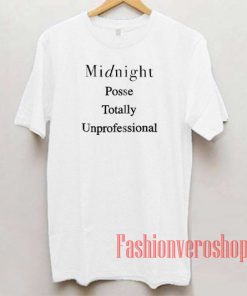 Midnight Posse Totally Unprofessional Unisex adult T shirt