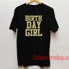 Birthday Girl Unisex adult T shirt