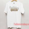 Birthday Queen Unisex adult T shirt