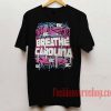 Breathe Carolina Unisex adult T shirt