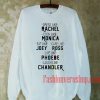 Dress Like Rachel Cook Like Monica Sweatshirt