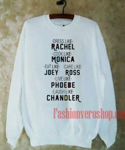 Dress Like Rachel Cook Like Monica Sweatshirt