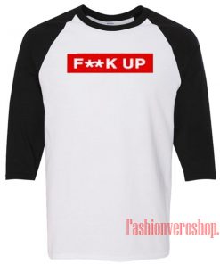 Fuck Up Raglan Unisex Shirt