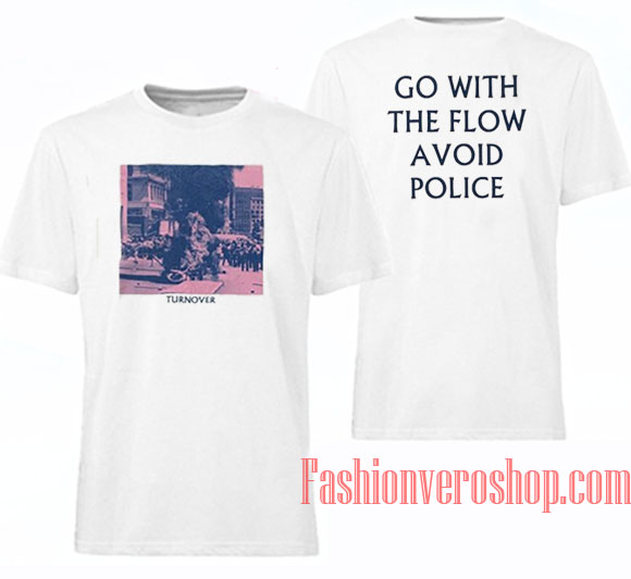 Go With The Flow Avoid Police T shirt