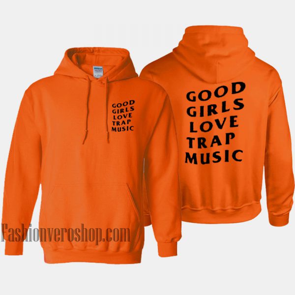 Good Girls Love Trap Music Orange HOODIE - Unisex Adult Clothing