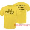 Hello Everyone I am Here Light Yellow Unisex adult T shirt