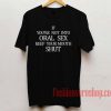 If You'Re Not Into Oral Sex Keep Your Mouth Shut T shirt