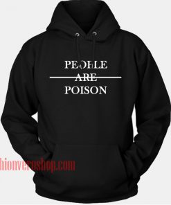 People Are Poison HOODIE - Unisex Adult Clothing