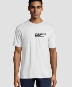 Style is Never Wrong Unisex adult T shirt