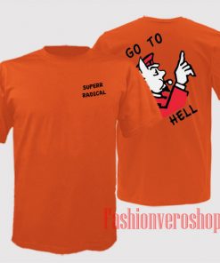 Superrradical Go To Hell Orange Unisex adult T shirt