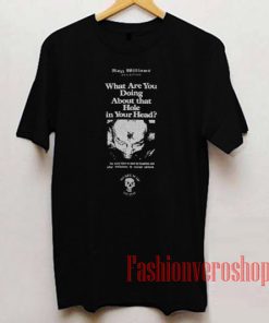What Are You Doing About That Hole In Your Head Unisex adult T shirt