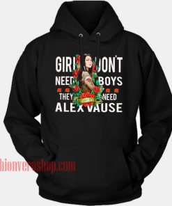 Girl Don't Need Boys They Need Alex Vause HOODIE - Unisex Adult Clothing