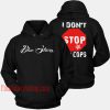 I Don't Stop For Cops HOODIE - Unisex Adult Clothing