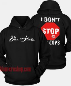 I Don't Stop For Cops HOODIE - Unisex Adult Clothing