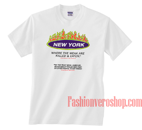 New York Where The Weak Are Killed and Eaten Unisex adult T shirt