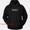 Permanently Necessary HOODIE - Unisex Adult Clothing