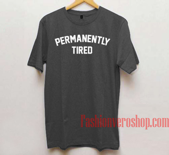 Permanently Tired Dark Grey Unisex adult T shirt