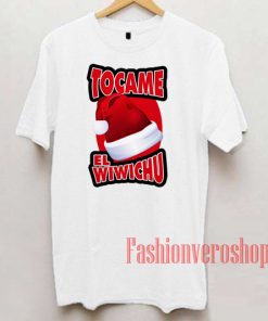 Tocame El Wiwichu Unisex adult T shirt