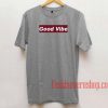 Good Vibe Unisex adult T shirt