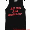 All This And Brains Too Tank top