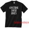 Control Your Hoes Unisex adult T shirt