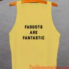 Faggots Are Fantastic Tank top