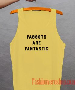 Faggots Are Fantastic Tank top