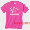 Jeffree Star Will Kill You Hot Pink Unisex adult T shirt