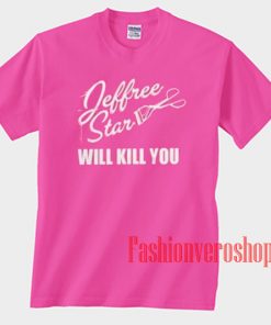 Jeffree Star Will Kill You Hot Pink Unisex adult T shirt