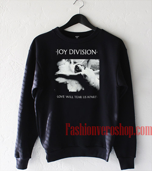 Joy Division Love Will Tear Us Apart Sweatshirt