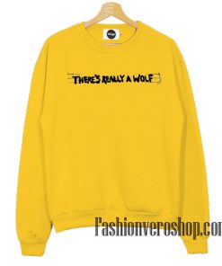 There's Really A Wolf Gold Yellow Sweatshirt